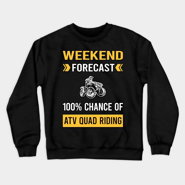 Weekend Forecast ATV Quad Riding Crewneck Sweatshirt by Good Day